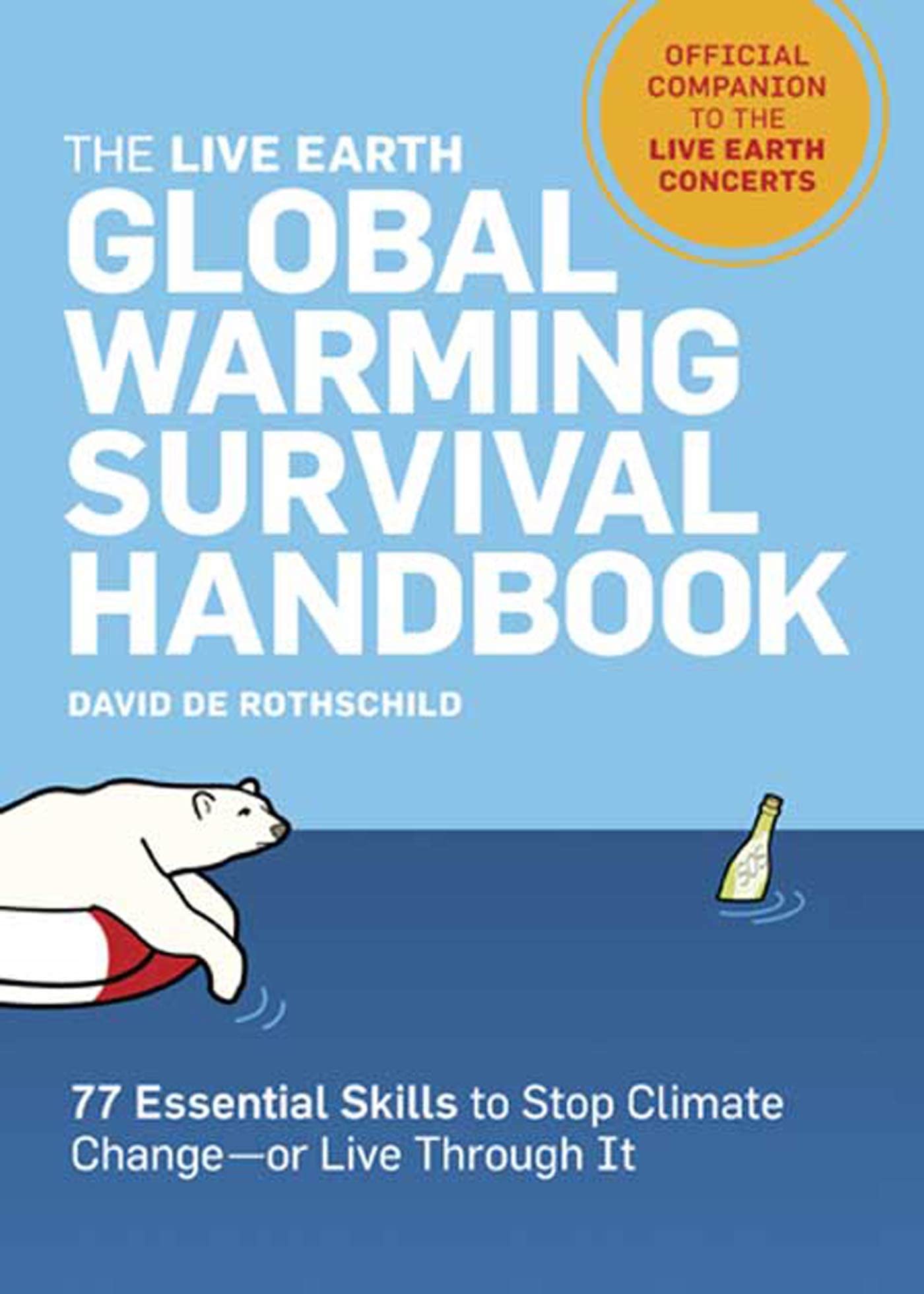 The Live Earth Global Warming Survival Handbook: 77 Essential Skills To Stop Climate Change Natural Sciences