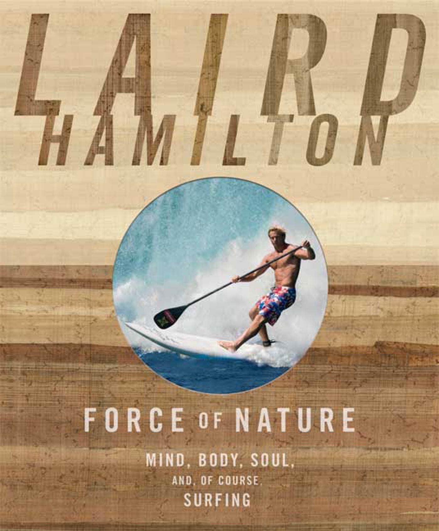 Force of Nature: Mind, Body, Soul, and, of Course, Surfing Health, Nutrition & Fitness