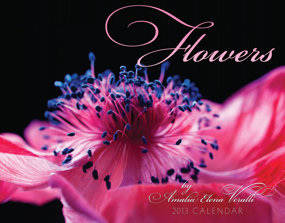 Flowers by Amalia Elena Veralli Calendar 2013 Garden & Plants