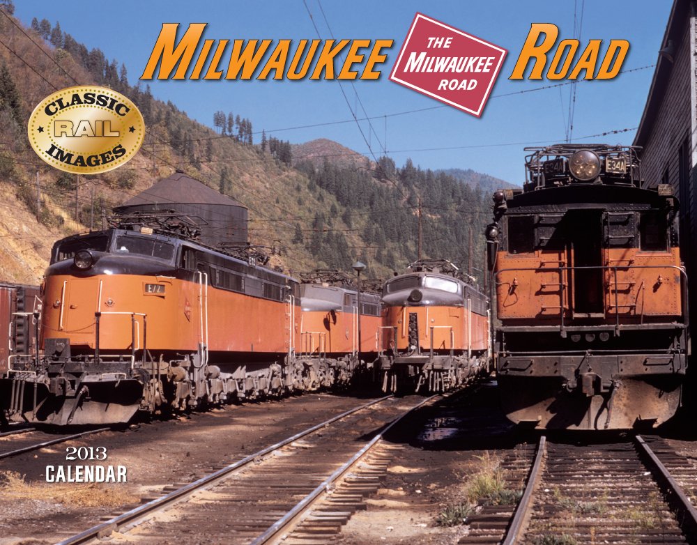 Milwaukee Road 2013 Calendar: Classic Rail Images Books