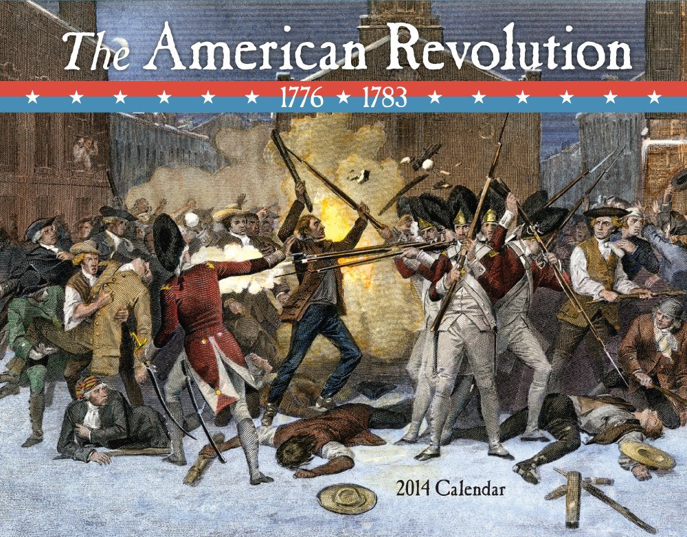 The American Revolution 2014 Calendar: 1776-1783 Books
