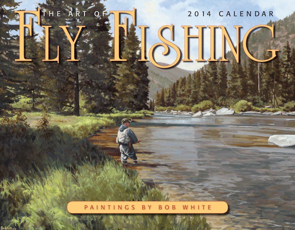 The Art of Fly Fishing 2014 Calendar Books