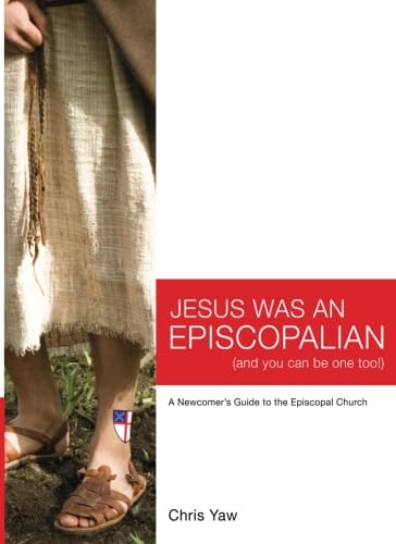 Jesus Was An Episcopalian (And You Can Be One Too!): A Newcomer's Guide to the Episcopal Church Religion & Esotericism