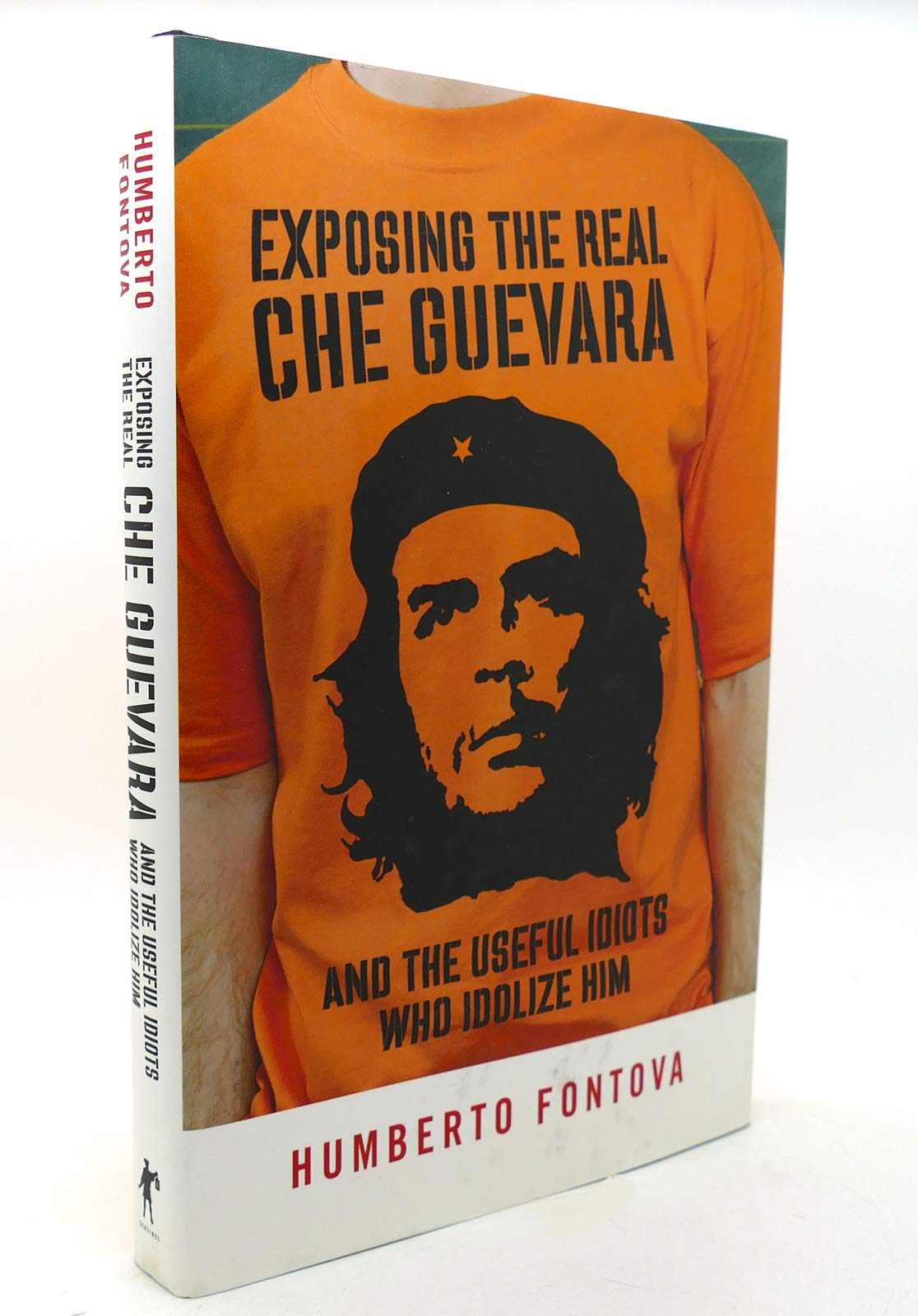 Exposing the Real Che Guevara: And The Useful Idiots Who Idolize Him Memories