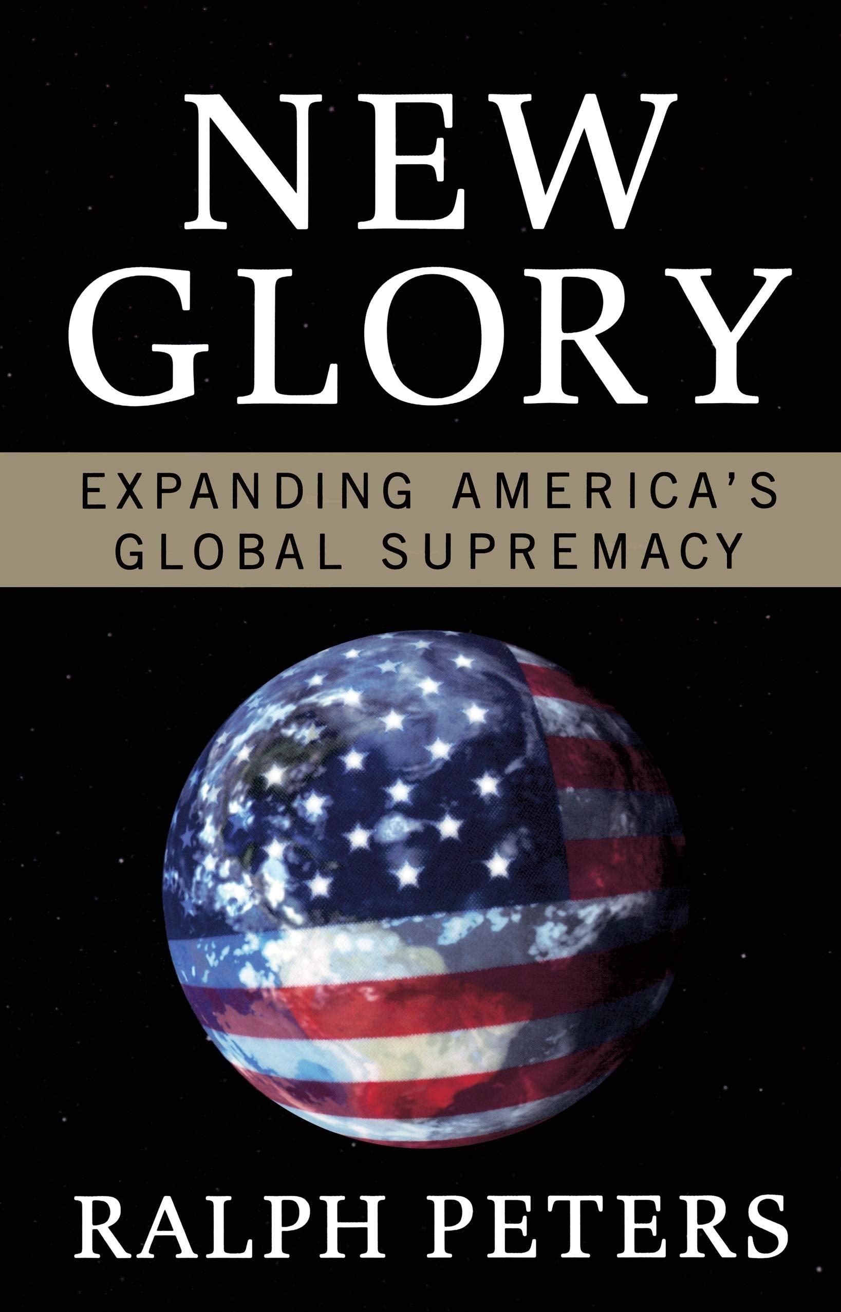 New Glory: Expanding America's Global Supremacy book