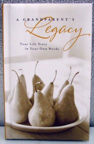 A Grandparent's Legacy ~ Your Life Story in Your Own Words book