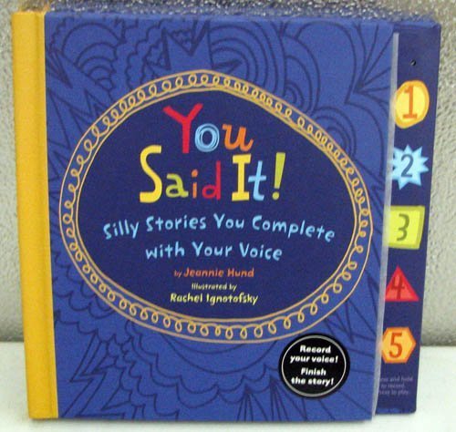 You Said It! Silly Stories You Complete With Your Voice Books