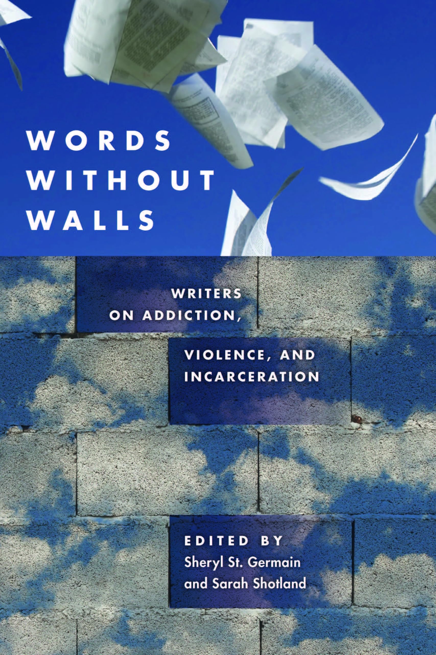 Words without Walls: Writers on Addiction, Violence, and Incarceration Social Sciences