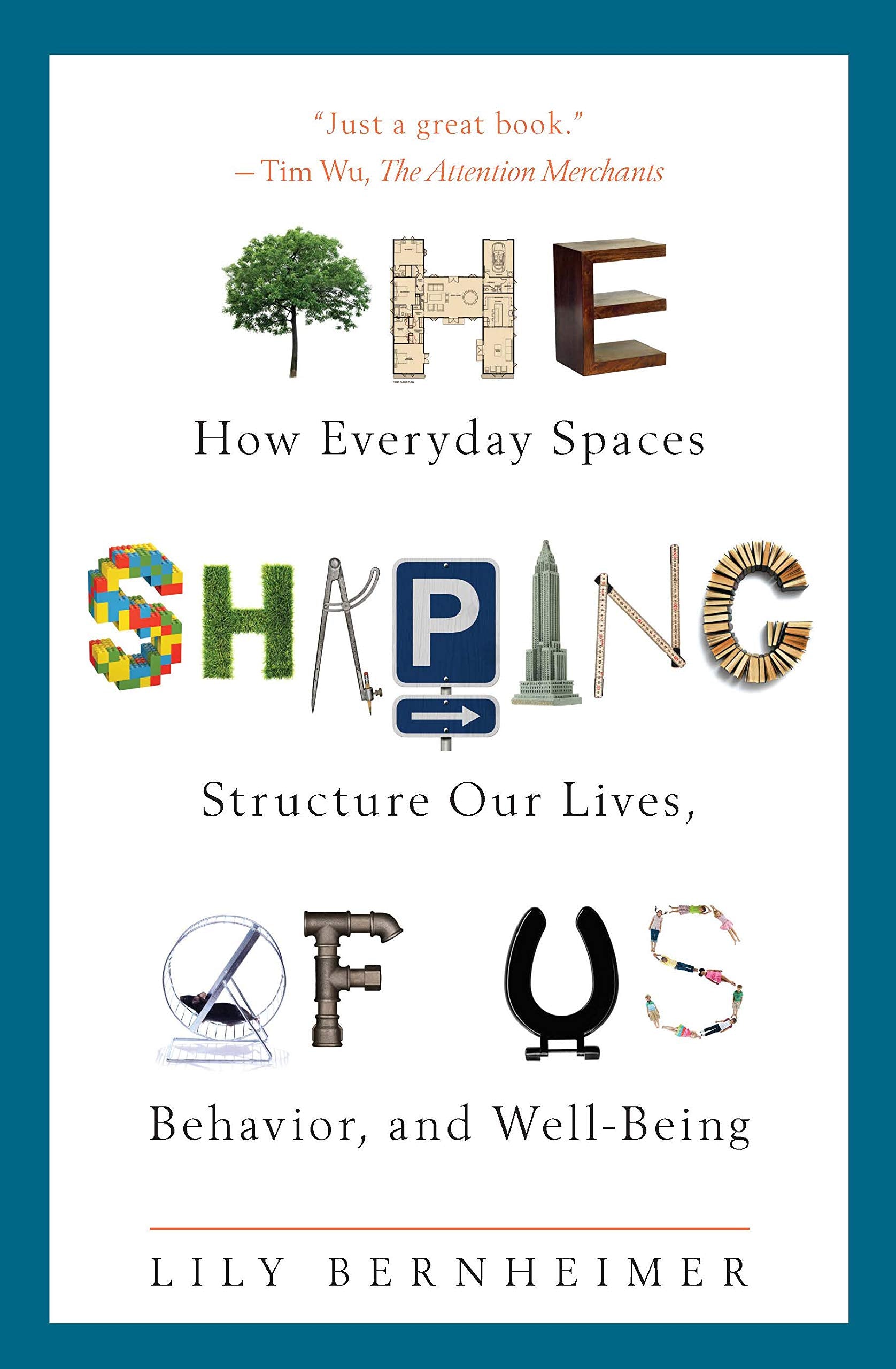 The Shaping of Us: How Everyday Spaces Structure Our Lives, Behavior, and Well-being book