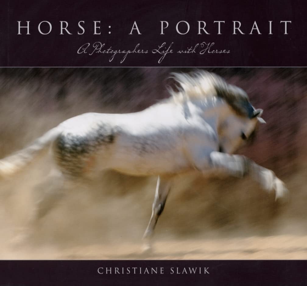 Horse: A Portrait: A Photographer's Life with Horses Nature & Animals