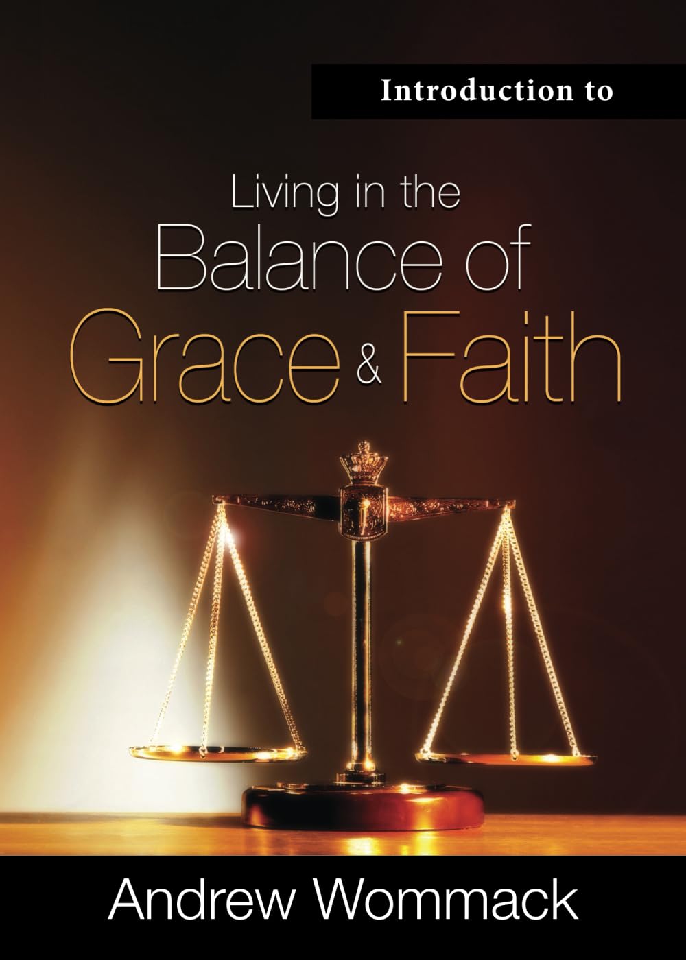 Introduction to Living in the Balance of Grace and Faith (Gospel Truth Series) Religion & Esotericism