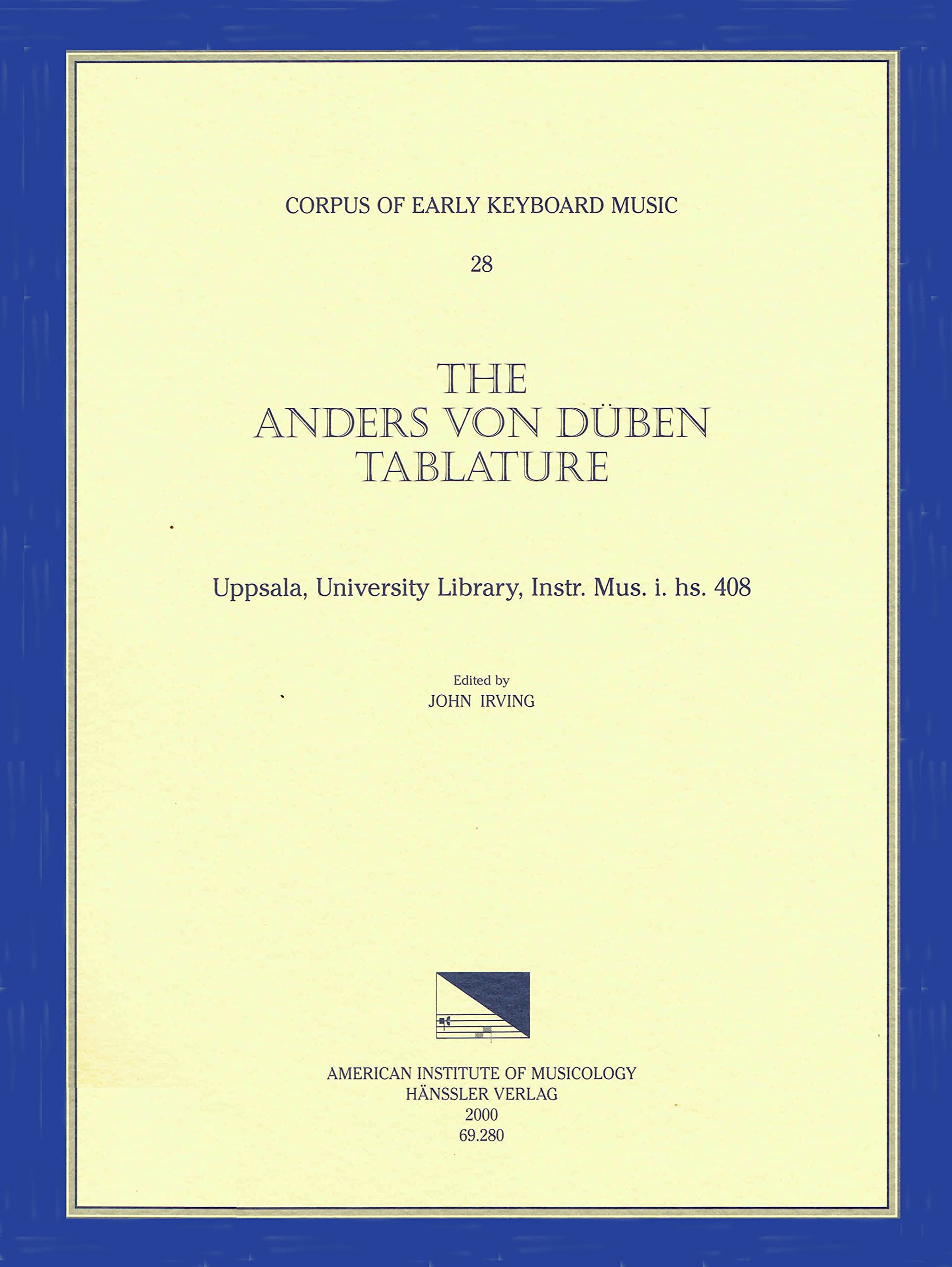 The Anders Von Düben Tablature: Uppsala, University Library, Instr. Mus. I. Hs. 408 (Corpus of Early Keyboard Music, 28) Sheet Music