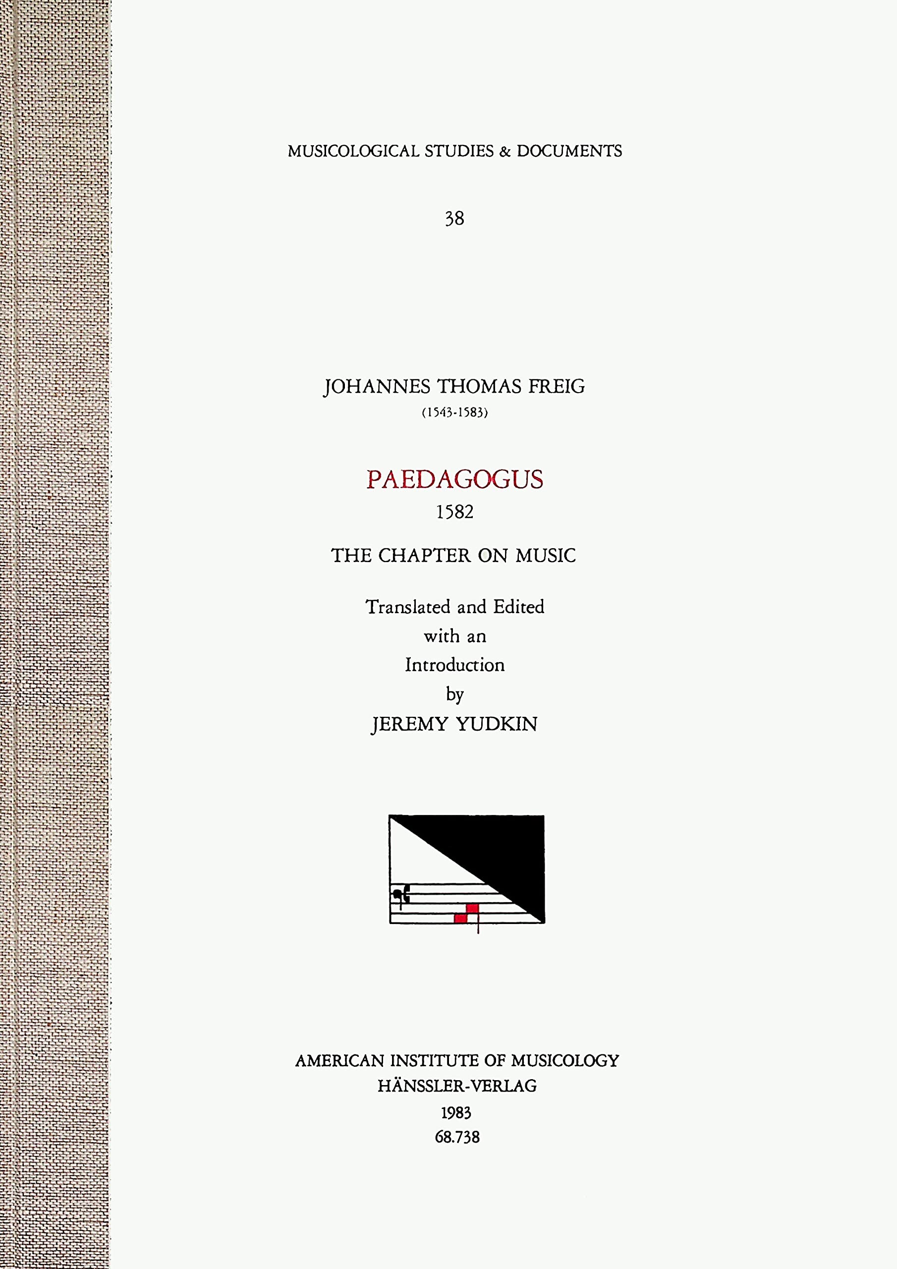 Johannes Thomas Freig, Paedagogus 1582: The Chapter on Music: Volume 38 (Musicological Studies and Documents, Band 38) Arts & Music