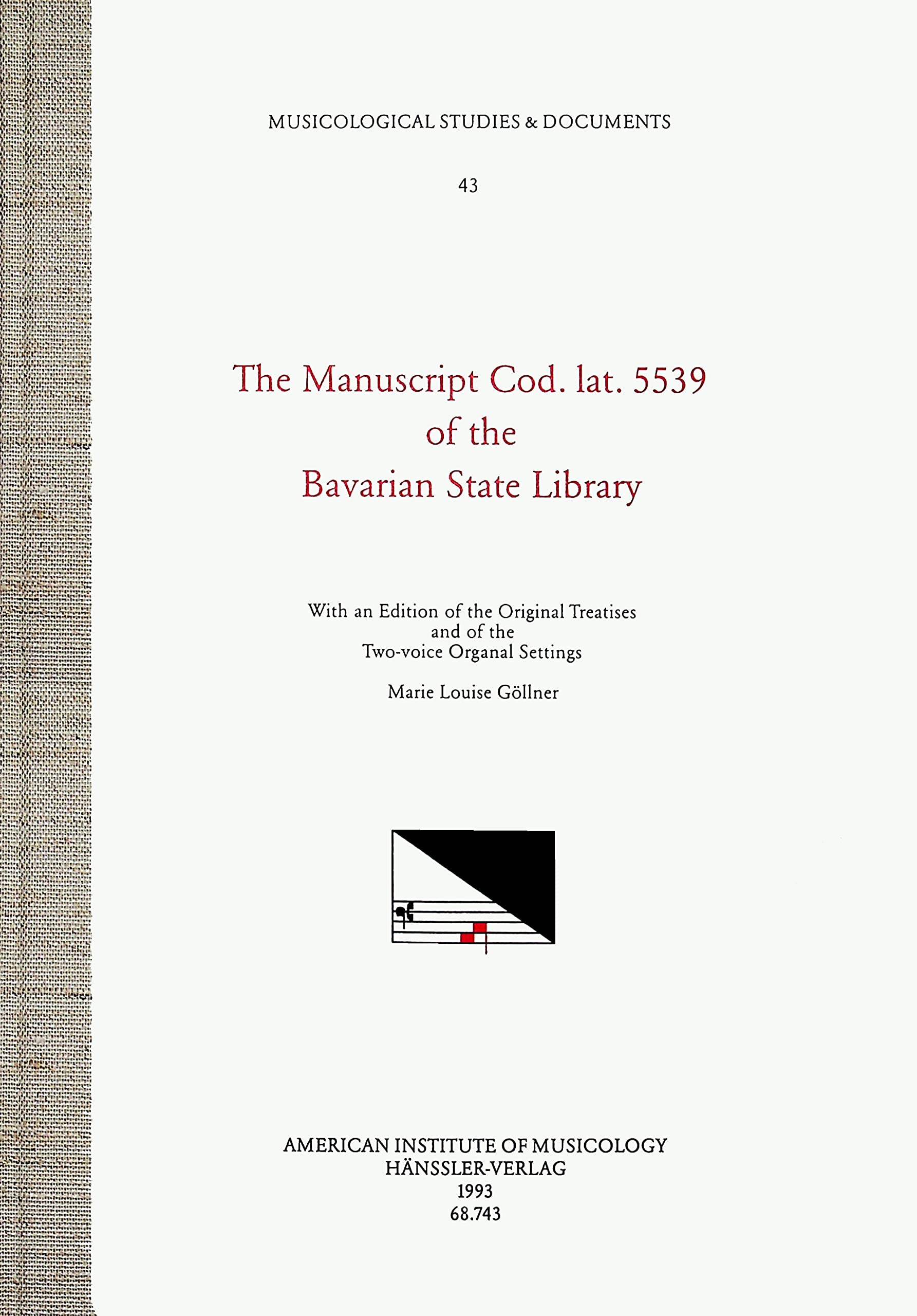 The Manuscript Cod. Lat. 5539 of the Bavarian State Library: With an Edition of the Original Treatises and of the Two-Voice Organal Settings (Musicological Studies & Documents, 43) Arts & Music