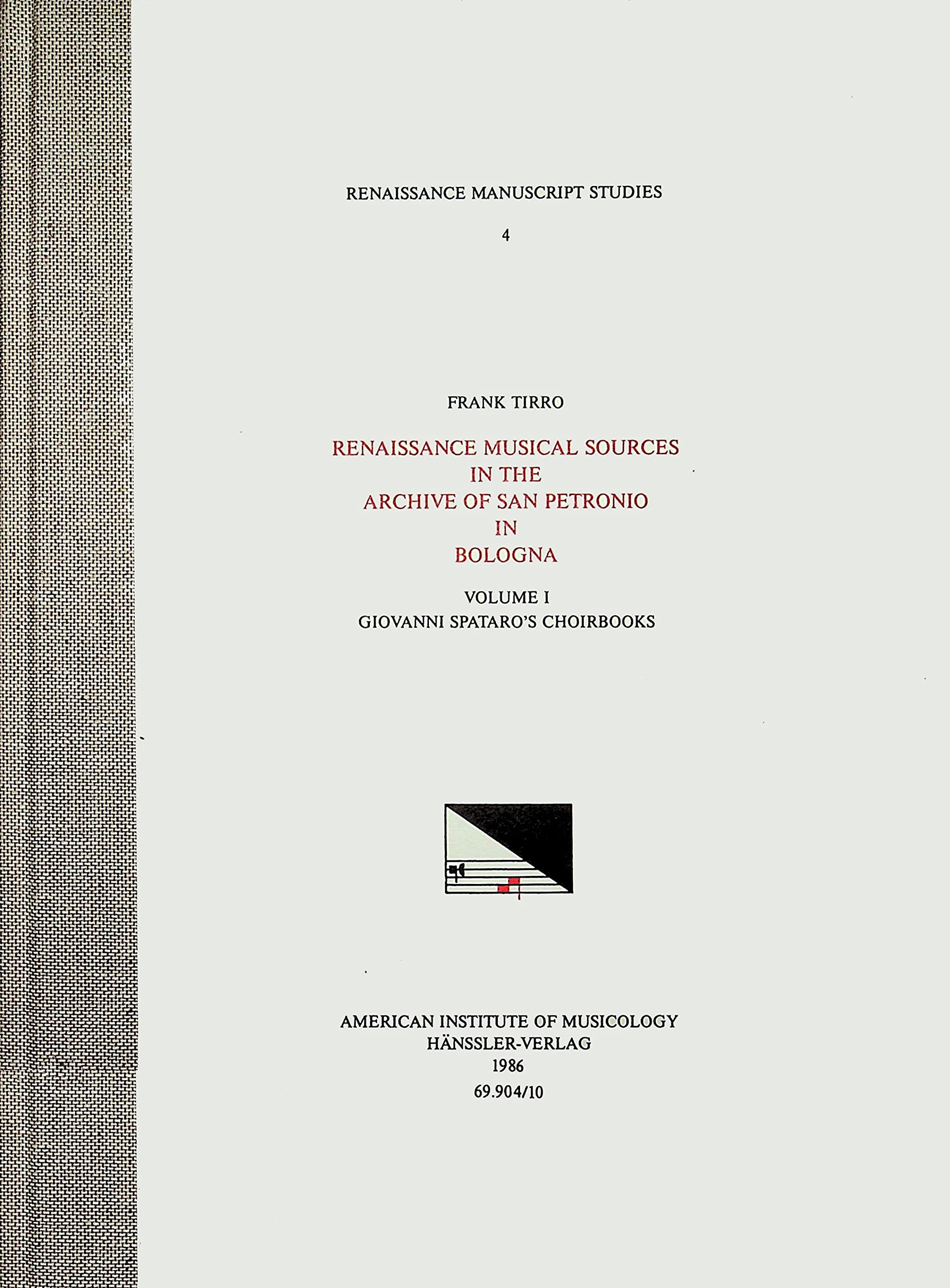 Renaissance Musical Sources in the Archive of San Petronio in Bologna: Giovanni Spataro's Choirbooks (1) (Renaissance Manuscript Studies; Renaissance Musical Sources at San Petronio, 4, Band 1) Arts & Music
