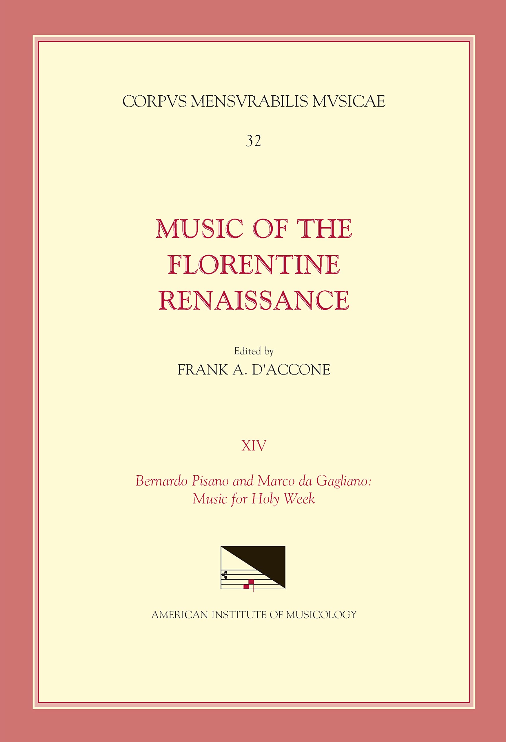 Music of the Florentine Renaissance: Bernardo Pisano 1490-1548 and Marco Da Gagliano 1582-1643; Music for Holy Week: Volume 32 (Corpus Mensurabilis Musicae, Band 32) Sheet Music