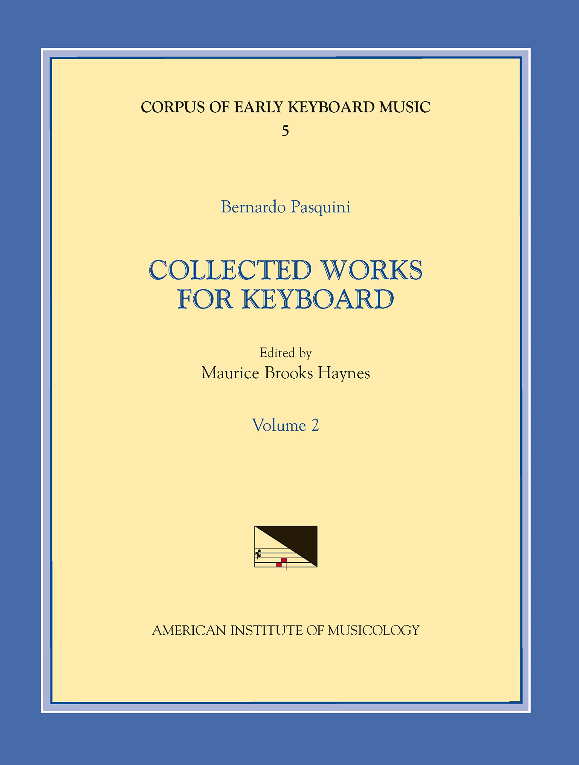 Bernardo Pasquini 1637-1710, Collected Works for Keyboard: Volume 5 (Corpus of Early Keyboard Music, Band 5) Sheet Music