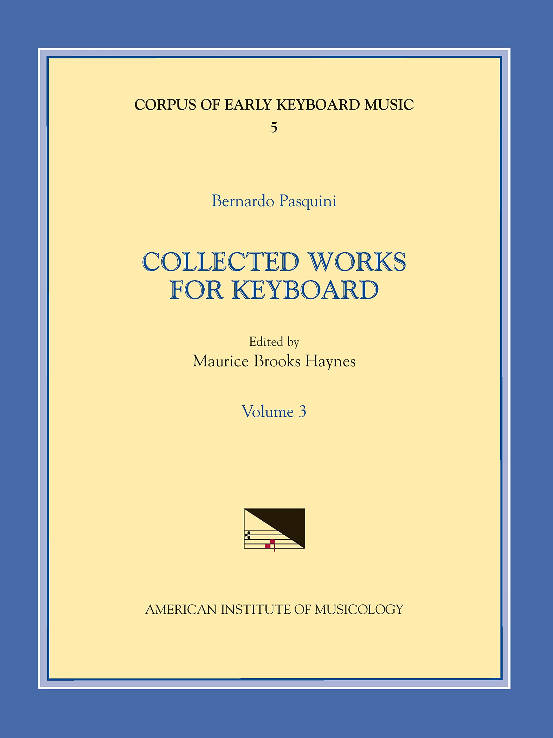 Bernardo Pasquini, Collected Works for Keyboard (3): Volume 5 (Corpus of Early Keyboard Music, 5, Band 3) Sheet Music