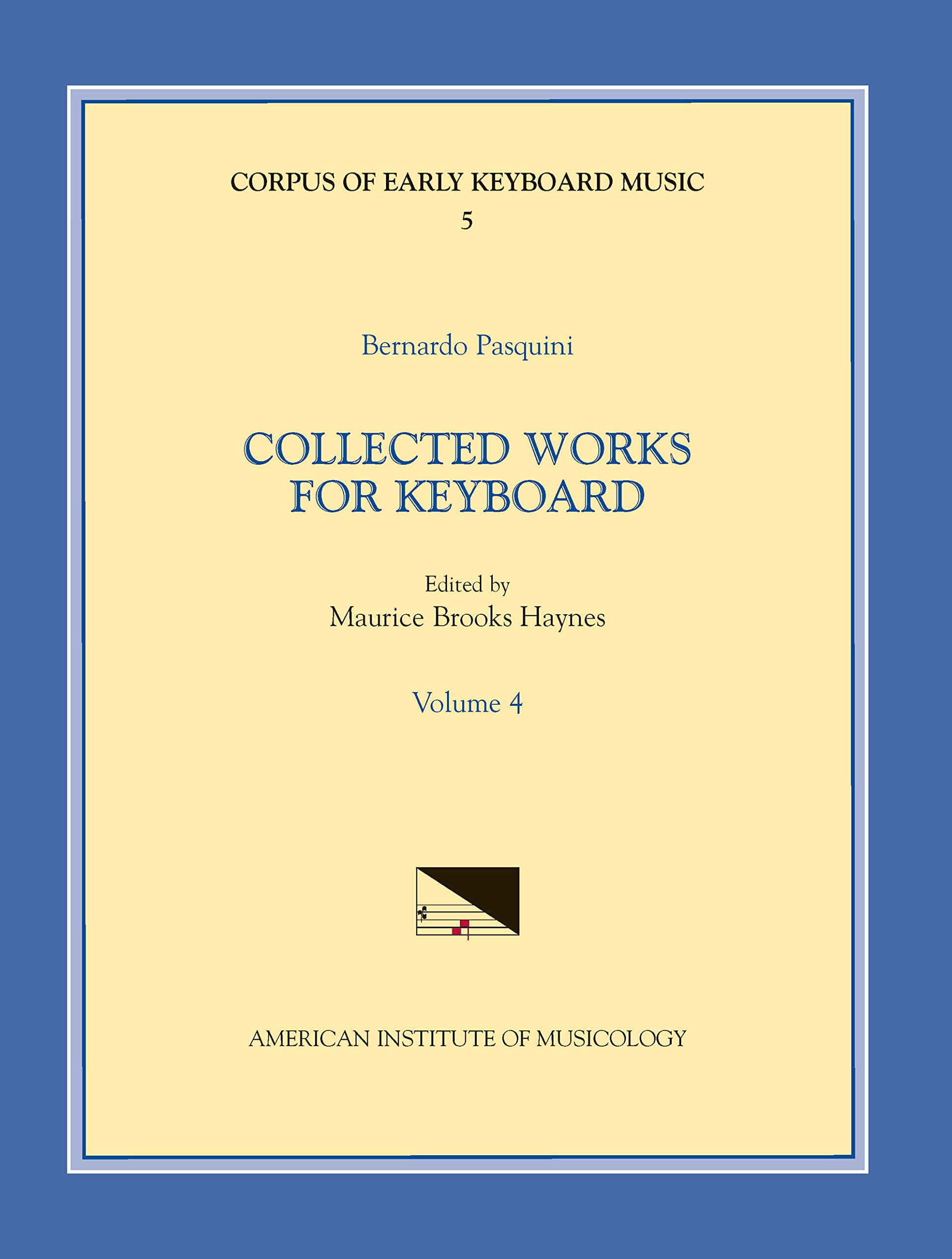 Bernardo Pasquini, Collected Works for Keyboard (4): Volume 5 (Corpus of Early Keyboard Music, 5, Band 4) Sheet Music
