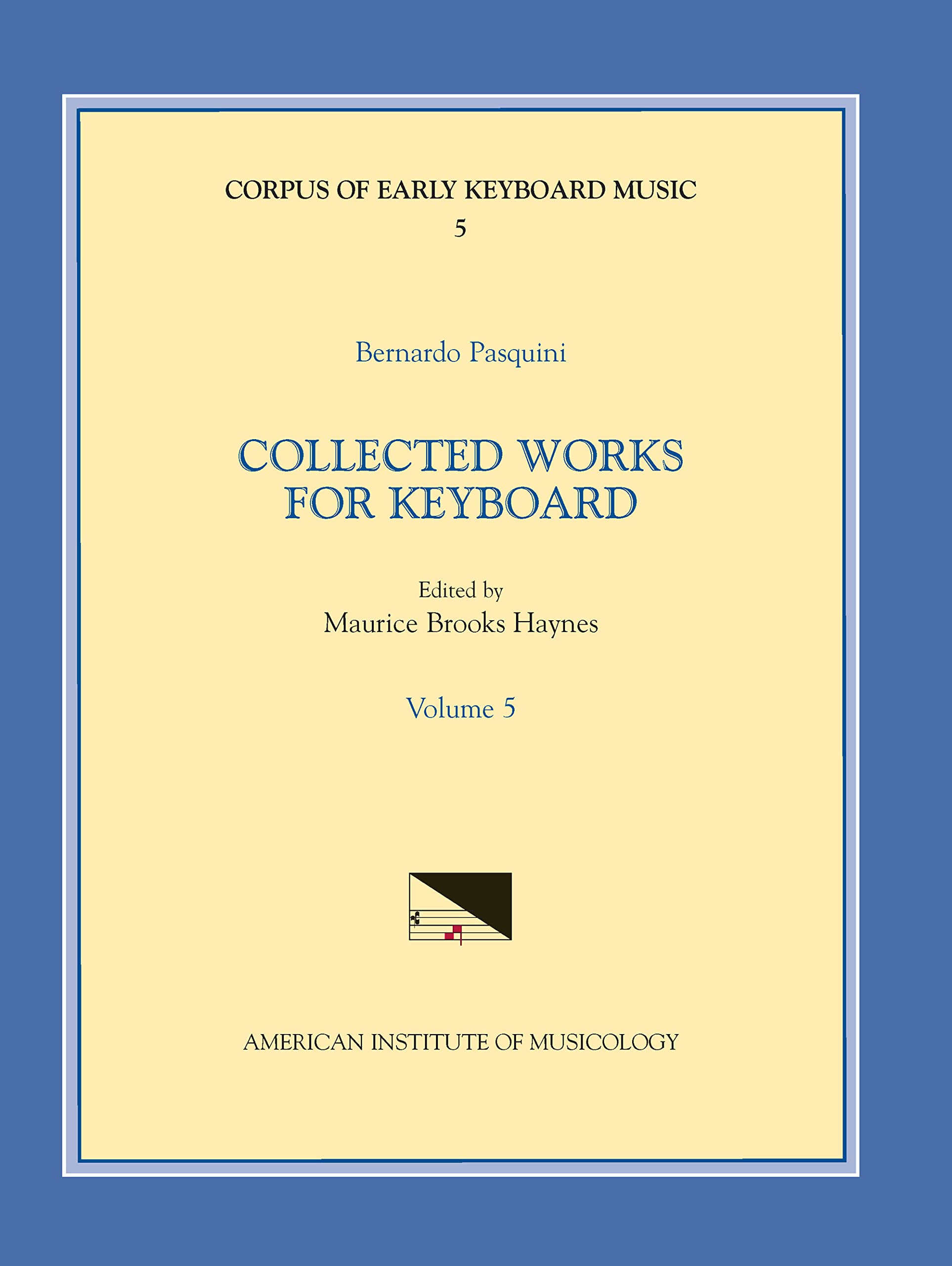 Bernardo Pasquini 1637-1710, Collected Works for Keyboard: Volume 5 (Corpus of Early Keyboard Music, Band 5) Sheet Music