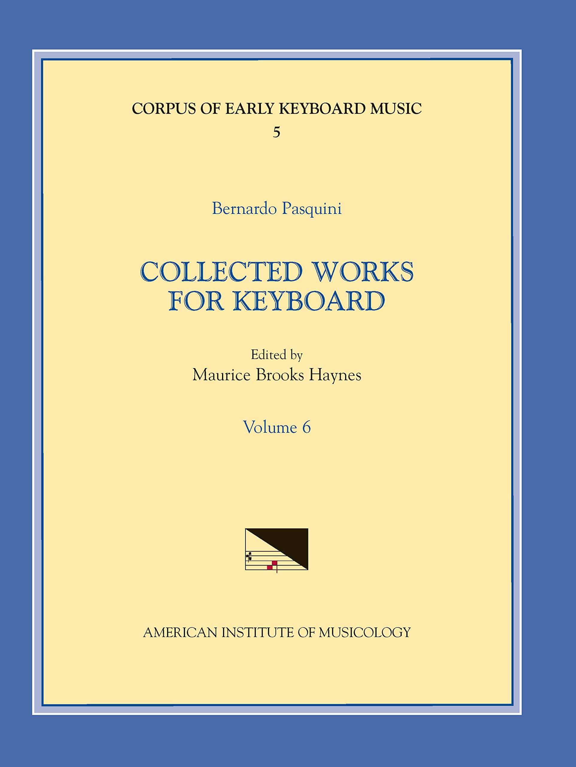 Bernardo Pasquini 1637-1710, Collected Works for Keyboard: Volume 5 (Corpus of Early Keyboard Music, Band 5) Sheet Music
