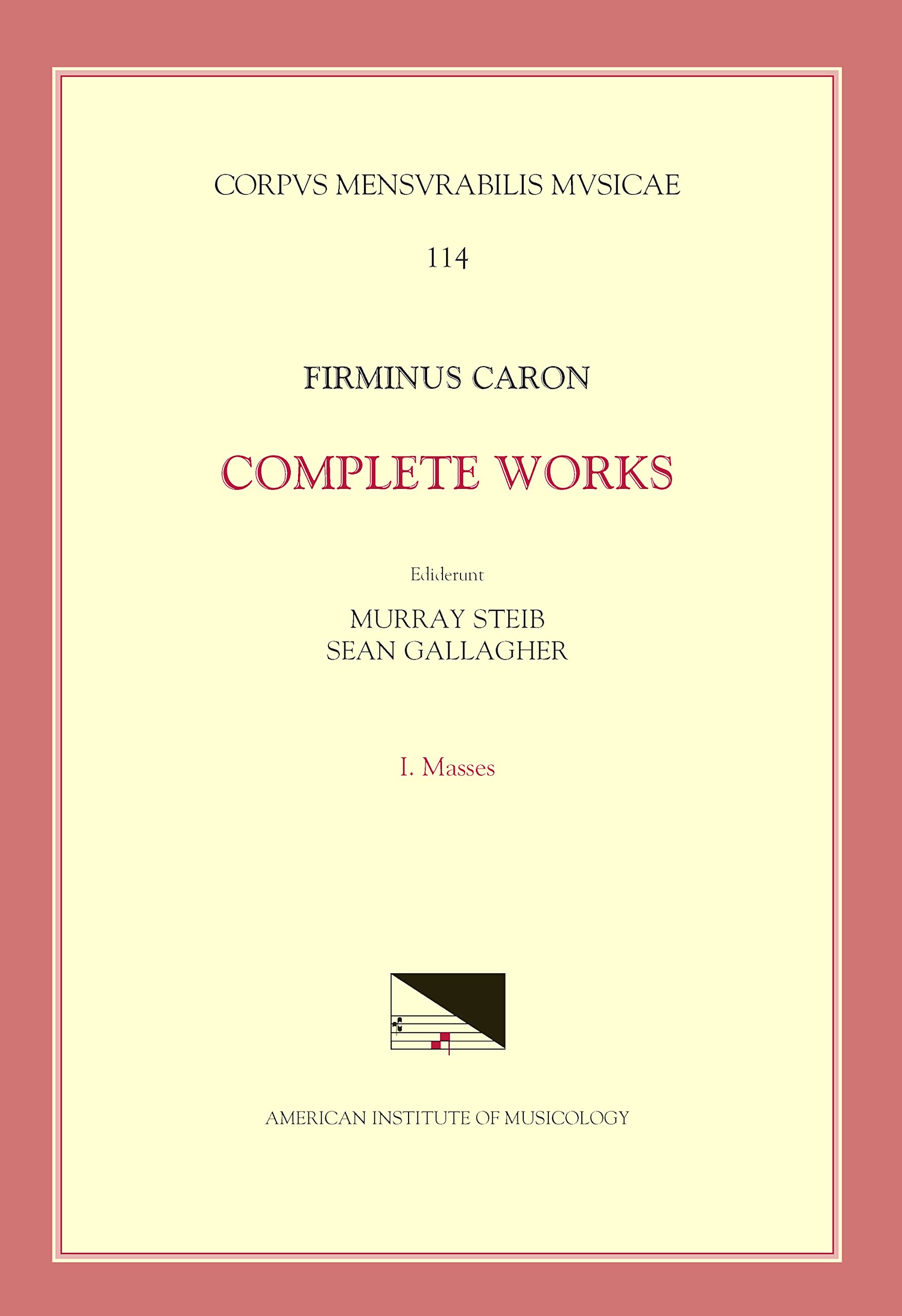 Firminus Caron, 2nd Half 15th Century - Collected Works: Masses: Volume 114 (Corpus Mensurabilis Musicae, Band 114) Sheet Music