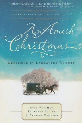 An Amish Christmas: December in Lancaster County: Three Amish Christmas Novellas Religion & Esotericism
