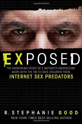Exposed: The Harrowing Story of A Mother's Undercover Work With The FBI to Save Children From Internet Sex Predators Law