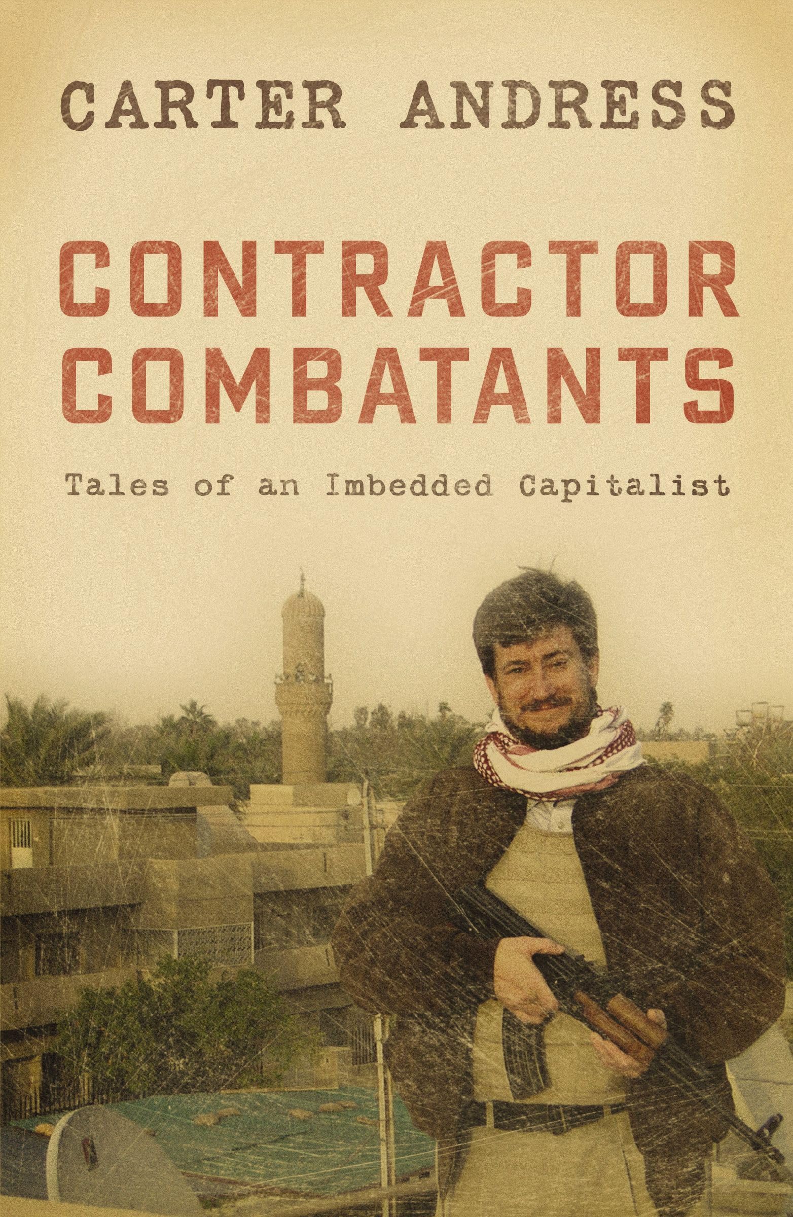 Contractor Combatants: Tales of an Imbedded Capitalist Politics & Society