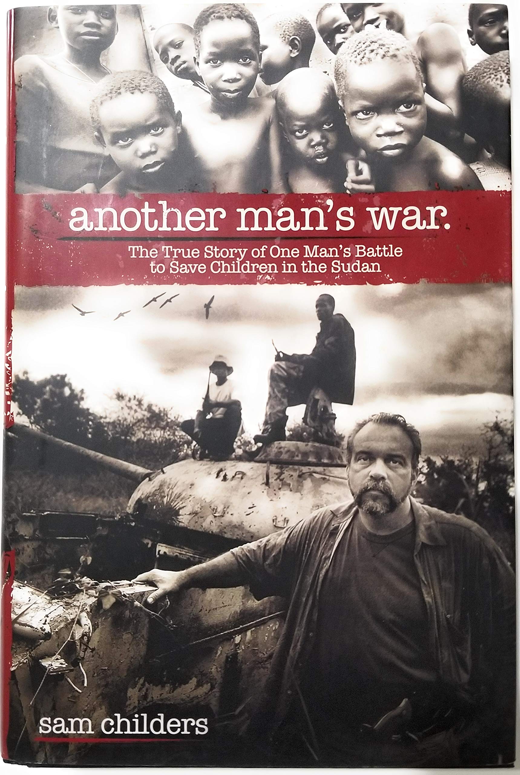 Another Man's War: The True Story of One Man's Battle to Save Children in the Sudan Politics & Society