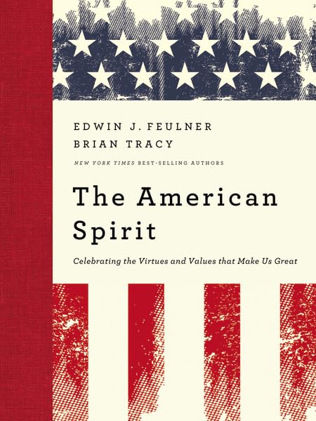 The American Spirit: Celebrating the Virtues and Values That Make Us Great Social Sciences