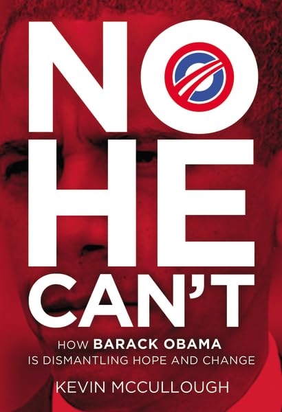 No He Can't: How Barack Obama Is Dismantling Hope and Change book