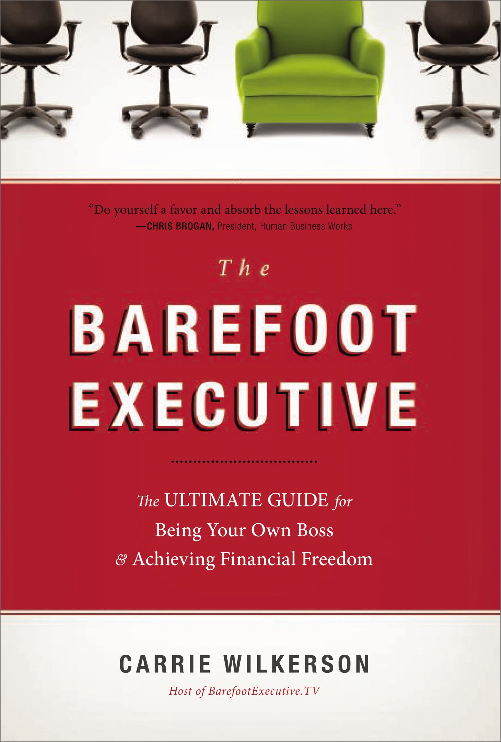 The Barefoot Executive: The Ultimate Guide for Being Your Own Boss and Achieving Financial Freedom Business, Finance & Career