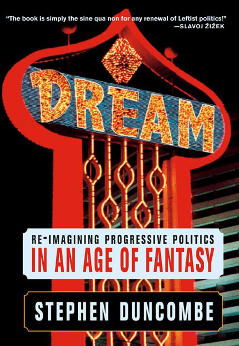 Dream: Re-imagining Progressive Politics in an Age of Fantasy Philosophy