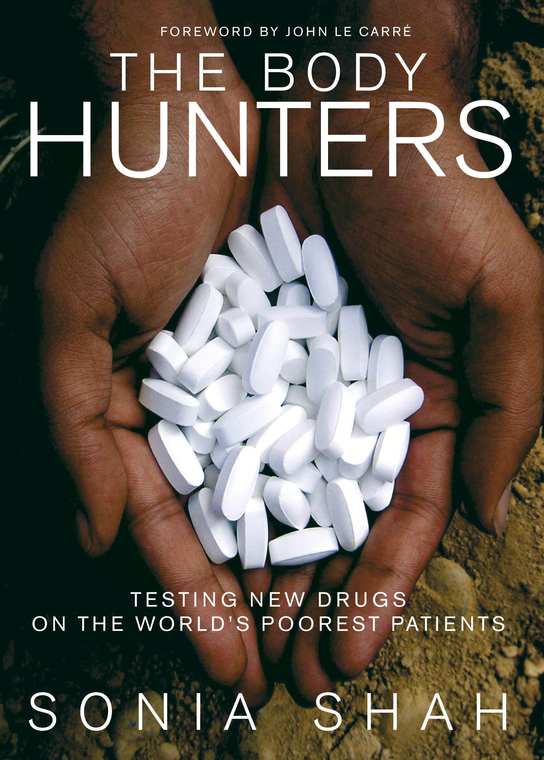 Body Hunters: Testing New Drugs on the World's Poorest Patients Medicine