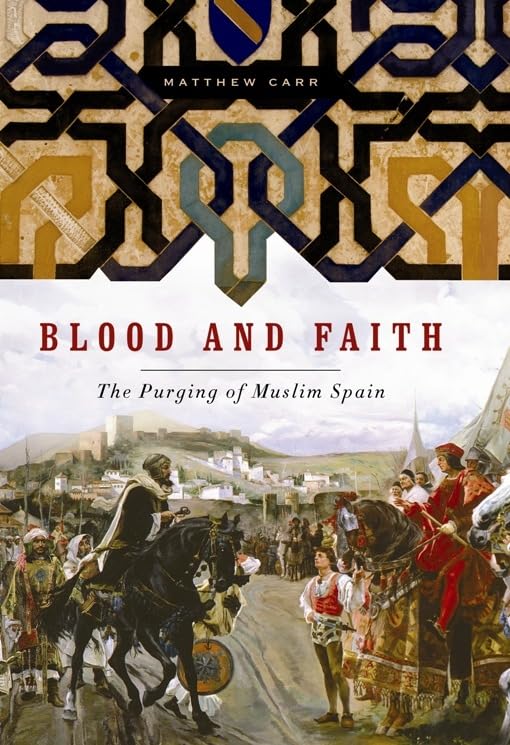 Blood and Faith: The Purging of Muslim Spain Social Sciences