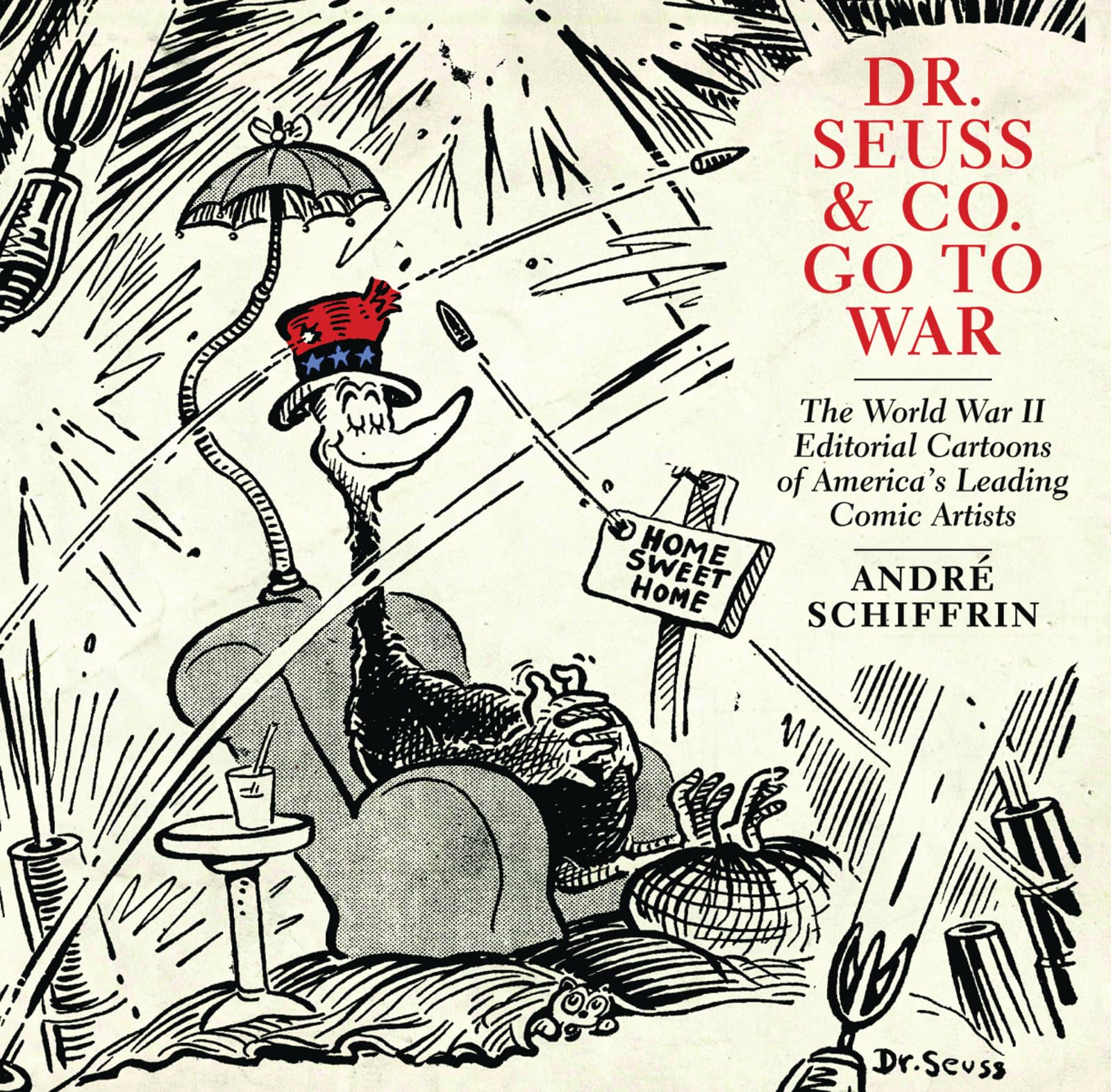Dr. Seuss & Co. Go to War: The World War II Editorial Cartoons of America s Leading Comic Artists Manga