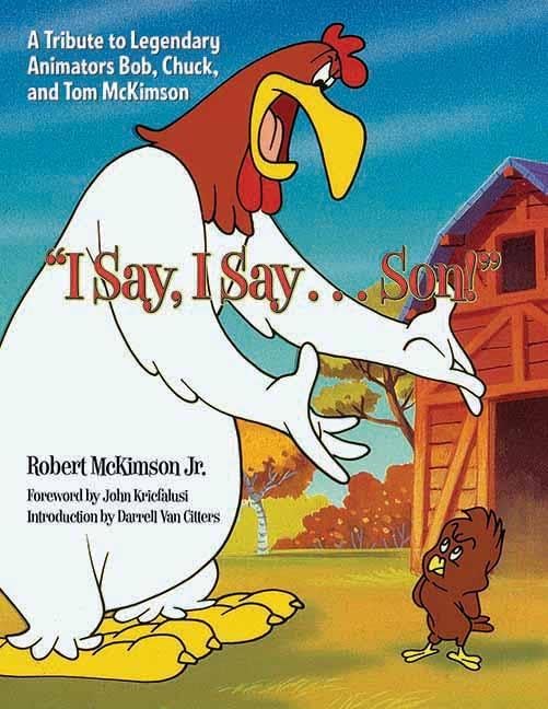 I Say, I Say... Son!: A Tribute to Legendary Animators Bob, Chuck, and Tom McKimson Cartoons