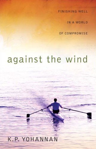 Against The Wind: Finishing Well In A World Of Compromise Religion & Esotericism