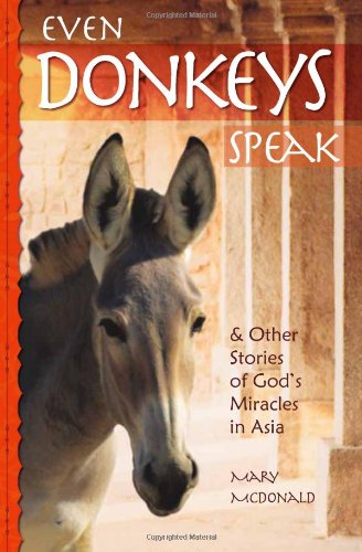 Even Donkeys Speak: & Other Stories of God's Miracles in Asia book