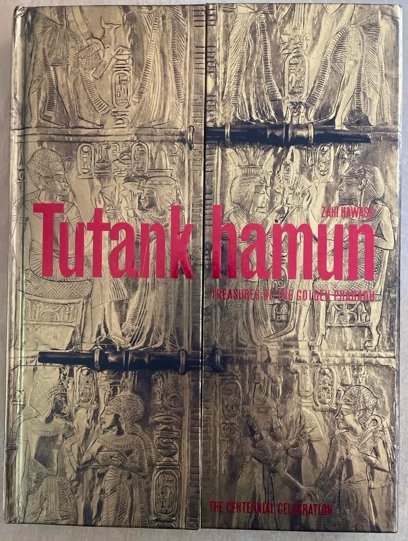 Tutankhamun: Treasures Of The Golden Pharaoh, The Centennial Celebration Books