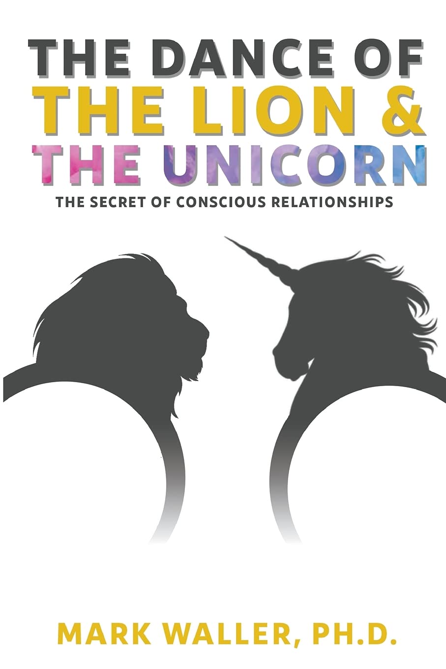 The Dance of the Lion and the Unicorn: The Secret of Conscious Relationships General education