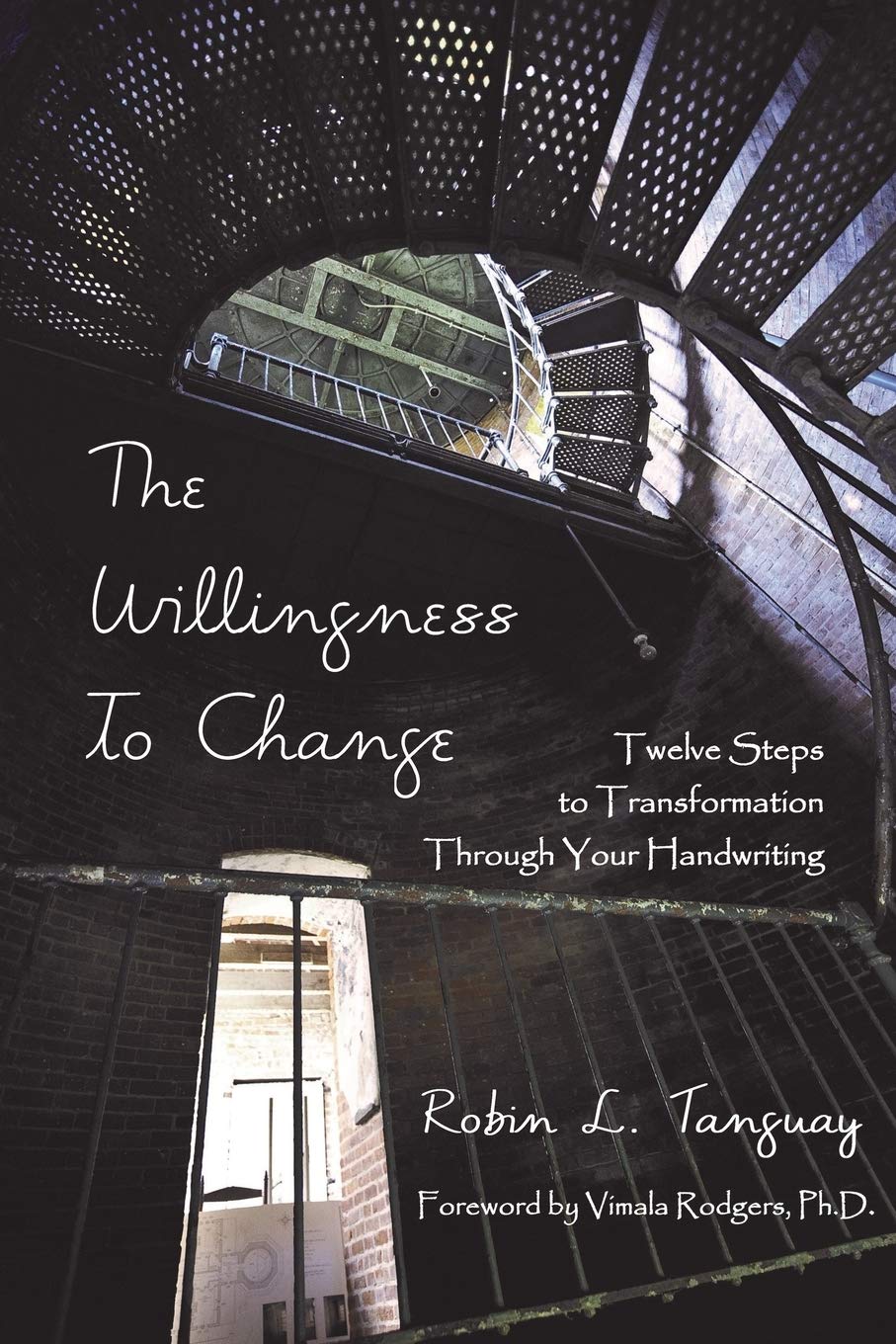 The Willingness to Change: Twelve Steps to Transformation Through Your Handwriting Business, Finance & Career
