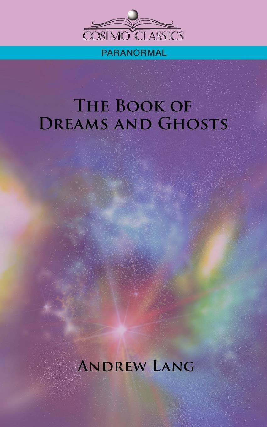 The Book of Dreams and Ghosts (Cosimo Classics Paranormal) Philosophy