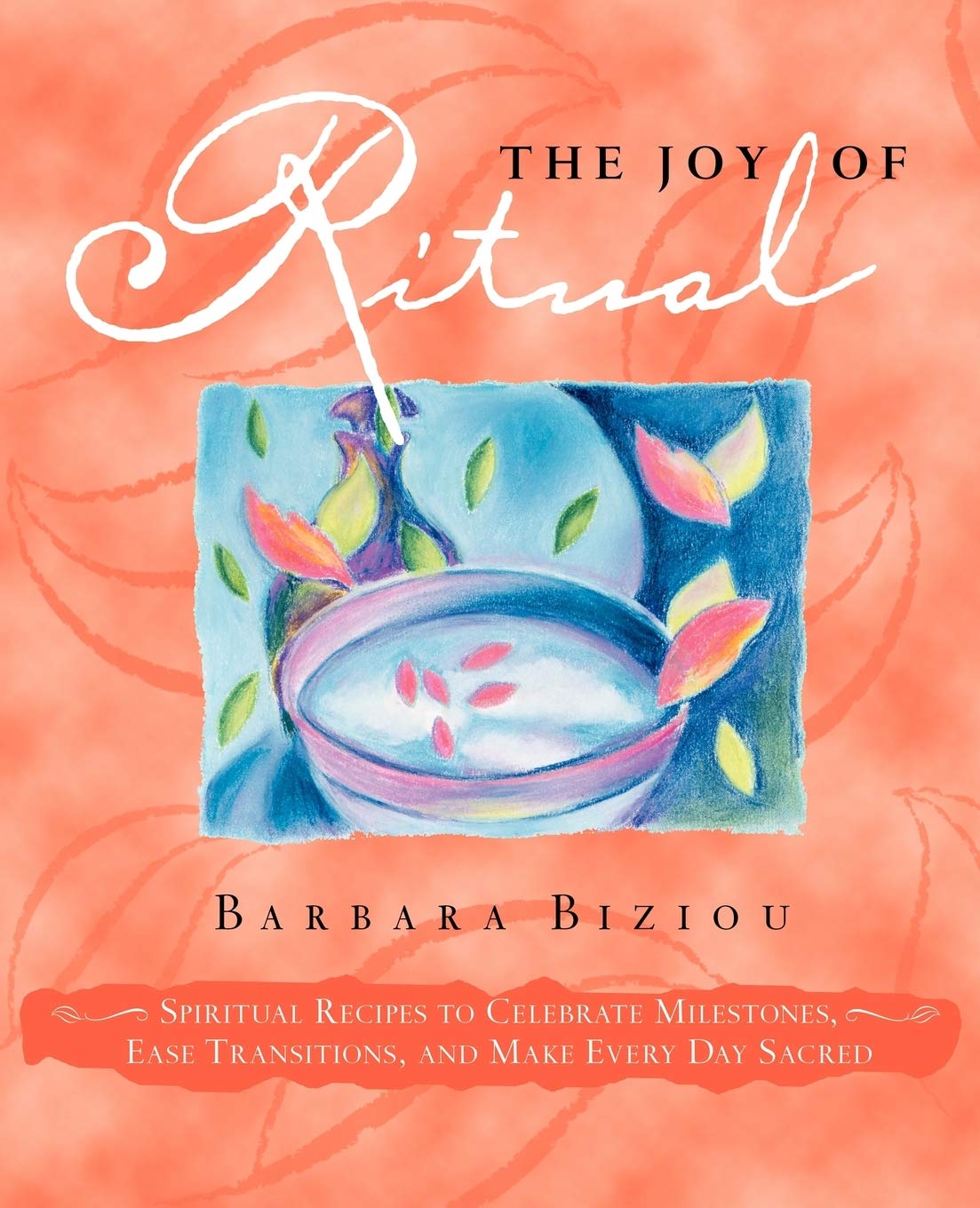 The Joy of Ritual: Spiritual Recipies to Celebrate Milestones, Ease Transitions, and Make Every Day Sacred book