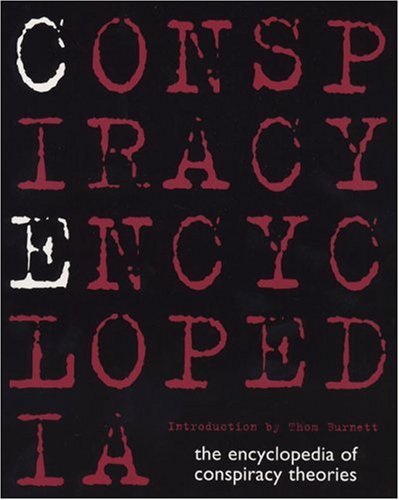 Conspiracy Encyclopedia: The Encyclopedia of Conspiracy Theories book