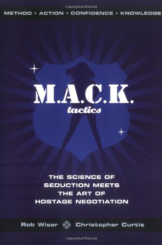 M.a.c.k. Tactics: The Science of Seduction Meets the Art of Hostage Negotiation book