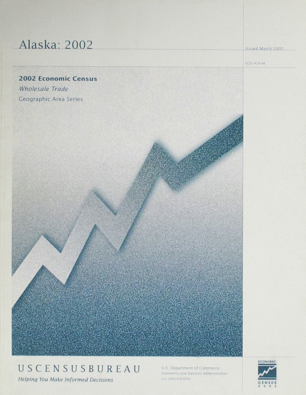 Census of Wholesale Trade 2002: Alaska (Final Reports Geographic Area) Business, Finance & Career