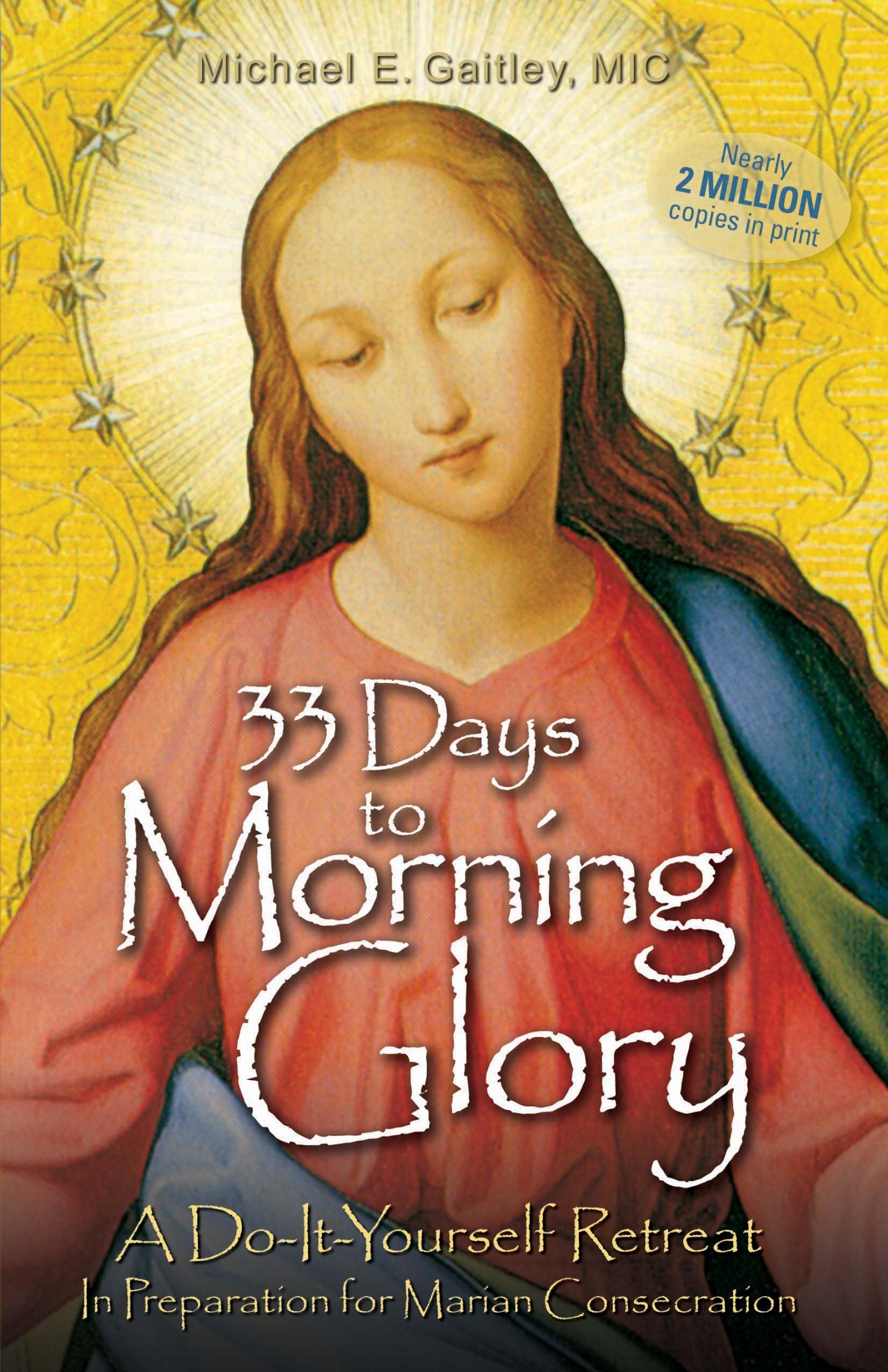 33 Days to Morning Glory: A Do-It-Yourself Retreat in Preparation for Marian Consecration book