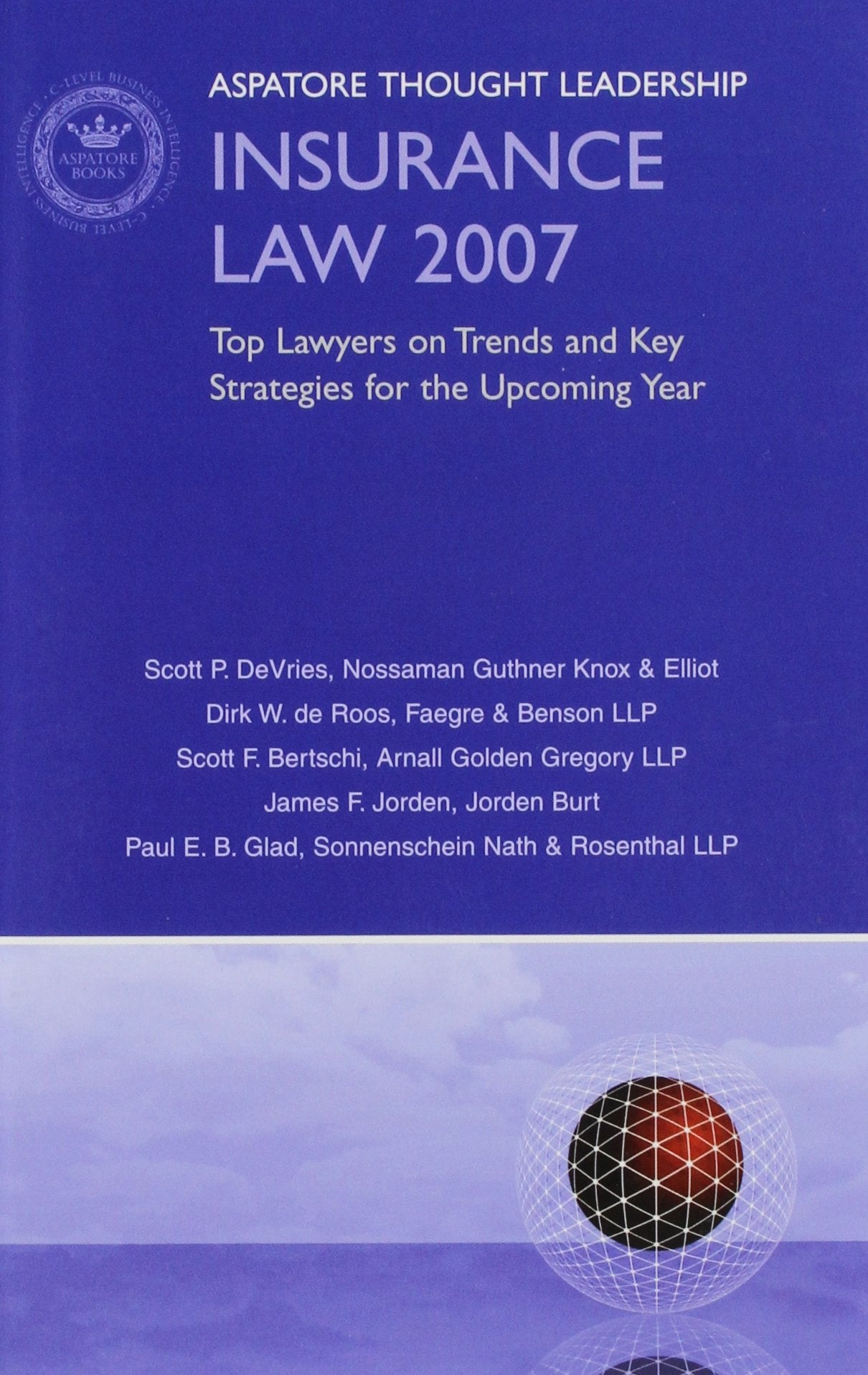 Insurance Law 2007: Top Lawyers on Trends and Key Strategies for the Upcoming Year Law